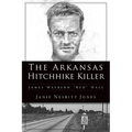 The Arkansas Hitchhike Killer: James Waybern Red Hall - Paperback