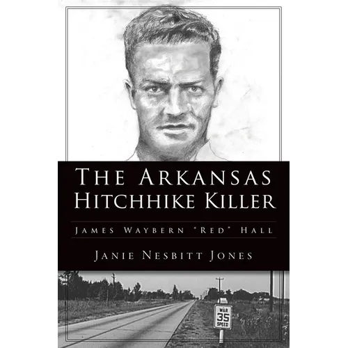 The Arkansas Hitchhike Killer: James Waybern Red Hall - Paperback