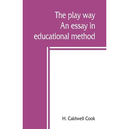 The play way; an essay in educational method - Paperback