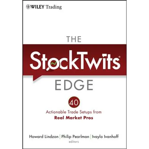 The Stocktwits Edge: 40 Actionable Trade Set-Ups from Real Market Pros - Hardcover
