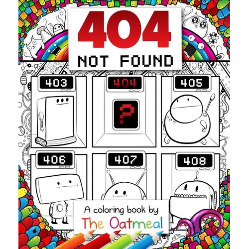 404 Not Found: A Coloring Book by the Oatmeal Volume 6 - Paperback