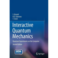 Interactive Quantum Mechanics: Quantum Experiments on the Computer - Hardcover