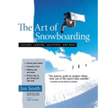 The Art of Snowboarding: Kickers, Carving, Half-Pipe, and More - Paperback