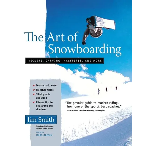 The Art of Snowboarding: Kickers, Carving, Half-Pipe, and More - Paperback