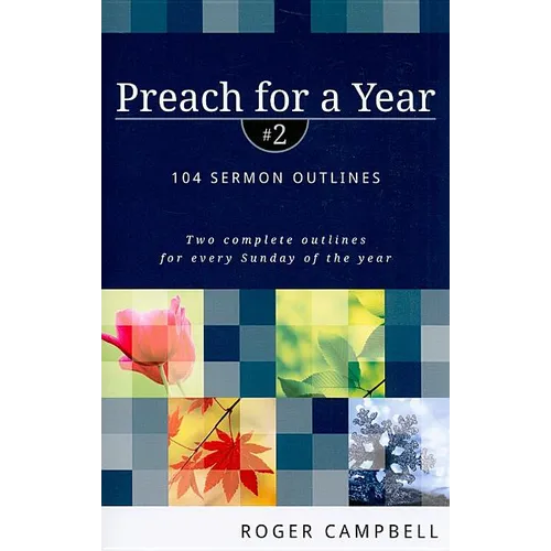Preach for a Year: 104 Sermon Outlines - Paperback