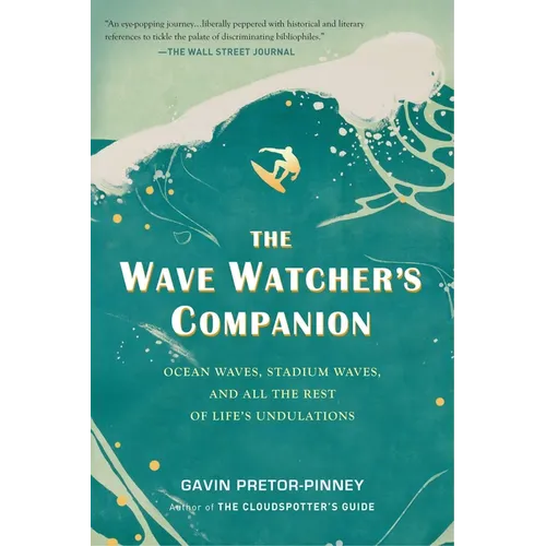 The Wave Watcher's Companion: Ocean Waves, Stadium Waves, and All the Rest of Life's Undulations - Paperback
