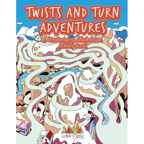 Twists and Turn Adventures: A Challenging Adult Maze Activity Book - Paperback
