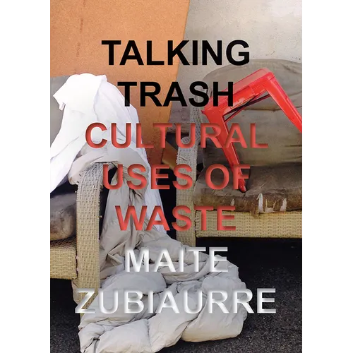 Talking Trash: Cultural Uses of Waste - Hardcover
