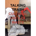 Talking Trash: Cultural Uses of Waste - Hardcover