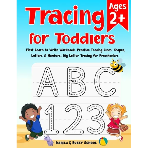 Tracing for Toddlers: First Learn to Write Workbook Letter Tracing Book Practice Tracing Lines, Shapes, Letters & Numbers Big Letter Tracing for Toddl - Paperback