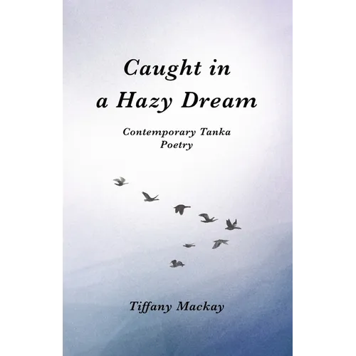 Caught in a Hazy Dream: Contemporary Tanka Poetry - Paperback