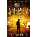 Minus America: A Post-Apocalyptic Survival Thriller - Paperback