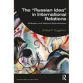 The "Russian Idea" in International Relations: Civilization and National Distinctiveness - Paperback