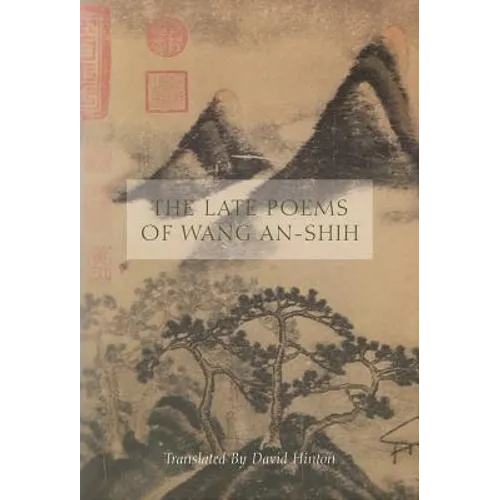 The Late Poems of Wang An-Shih - Paperback