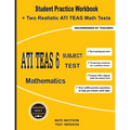 ATI TEAS 6 Subject Test Mathematics: Student Practice Workbook + Two Realistic ATI TEAS Math Tests - Paperback