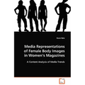 Media Representations of Female Body Images in Women's Magazines - Paperback