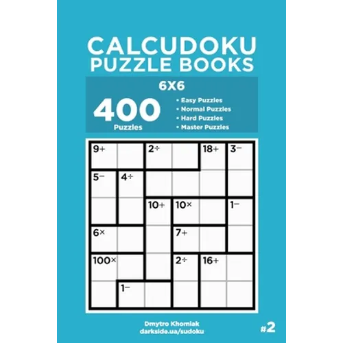 Calcudoku Puzzle Books - 400 Easy to Master Puzzles 6x6 (Volume 2) - Paperback