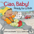 Ciao, Baby! Ready for a Ride - Board Book