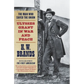 The Man Who Saved the Union: Ulysses Grant in War and Peace - Paperback