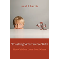 Trusting What You're Told: How Children Learn from Others - Paperback