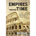 Empires through Time: The Rise, Reign and Decline of Global Powers - Paperback