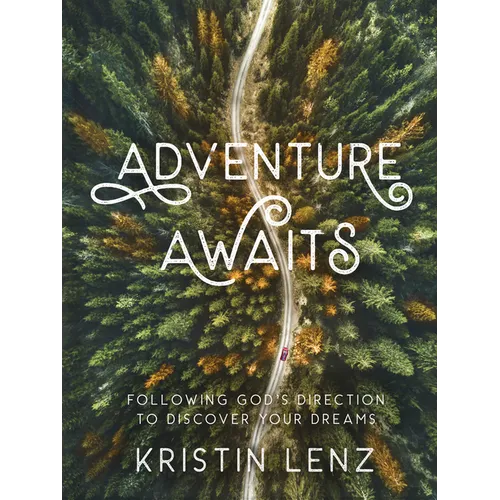 Adventure Awaits: Following God's Direction to Discover Your Dreams - Hardcover