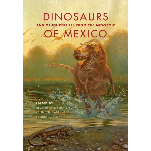 Dinosaurs and Other Reptiles from the Mesozoic of Mexico - Hardcover