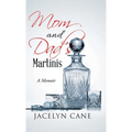 Mom and Dad's Martinis: A Memoir - Hardcover