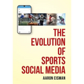 The Evolution of Sports Social Media - Hardcover