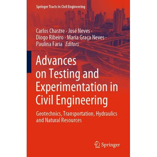 Advances on Testing and Experimentation in Civil Engineering: Geotechnics, Transportation, Hydraulics and Natural Resources - Paperback