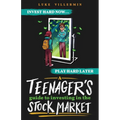 A Teenager's Guide to Investing in the Stock Market: Invest Hard Now Play Hard Later - Paperback