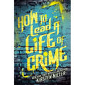 How to Lead a Life of Crime - Paperback