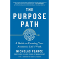 The Purpose Path: A Guide to Pursuing Your Authentic Life's Work - Paperback