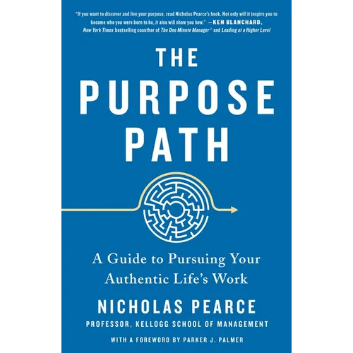 The Purpose Path: A Guide to Pursuing Your Authentic Life's Work - Paperback