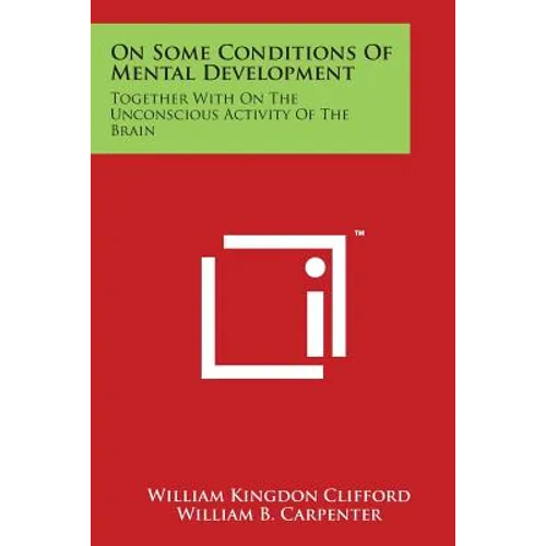 On Some Conditions of Mental Development: Together with on the Unconscious Activity of the Brain - Paperback