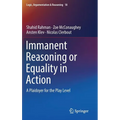 Immanent Reasoning or Equality in Action: A Plaidoyer for the Play Level - Hardcover