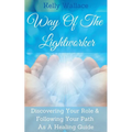 Way Of The Lightworker - Discovering Your Role & Following Your Path As A Healing Guide - Paperback