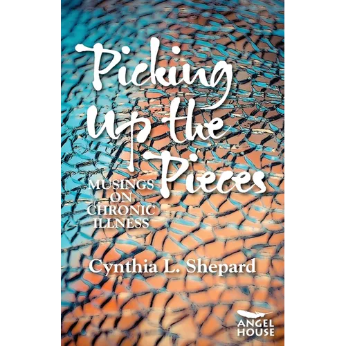Picking Up the Pieces: Musings on Chronic Illness - Paperback