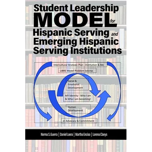 Student Leadership Model for Hispanic Serving and Emerging Hispanic Serving Institutions - Paperback