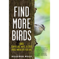 Find More Birds: 111 Surprising Ways to Spot Birds Wherever You Are - Paperback