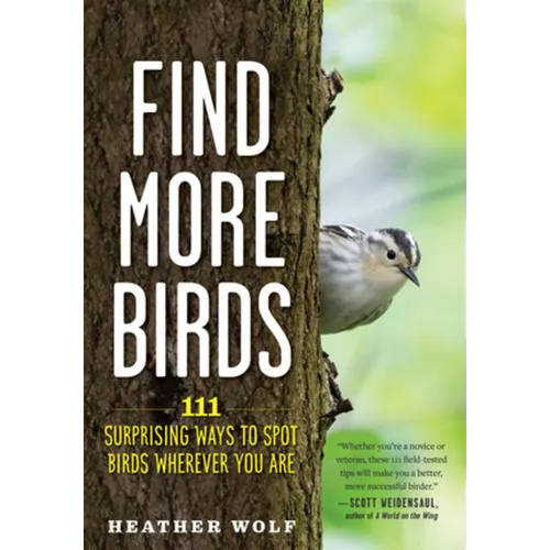 Find More Birds: 111 Surprising Ways to Spot Birds Wherever You Are - Paperback