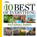 The 10 Best of Everything National Parks, 2nd Edition: 800 Top Picks from Parks Coast to Coast - Paperback
