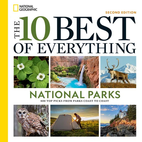 The 10 Best of Everything National Parks, 2nd Edition: 800 Top Picks from Parks Coast to Coast - Paperback