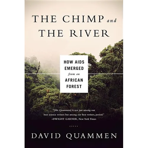 Chimp & the River: How AIDS Emerged from an African Forest - Paperback