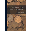 The Rare Coin Encyclopedia .. - Paperback