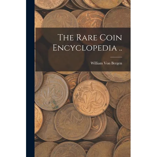 The Rare Coin Encyclopedia .. - Paperback
