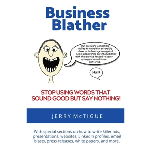 Business Blather: Stop Using Words That Sound Good But Say Nothing! - Paperback