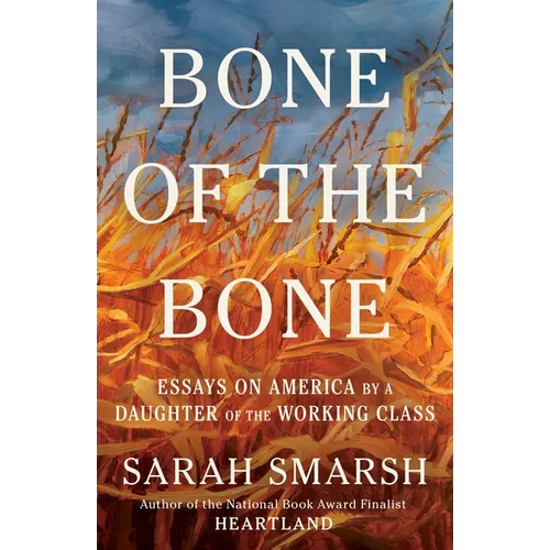 Bone of the Bone: Essays on America by a Daughter of the Working Class - Hardcover