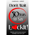 Don't Wait 50 Years to Say F*ckIt!: Wisdom and lessons learned. Learning to let sh*t go! - Hardcover