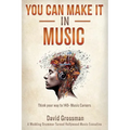 You Can Make It In Music: Think Your Way To 140+ Music Careers - Paperback